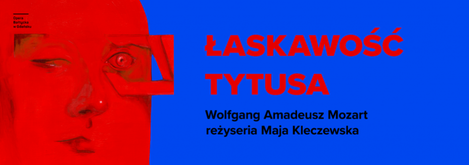 Łaskawość Tytusa Opera Bałtycka w Gdańsku