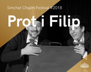 Prot i Filip / Simchat Chajim Festival #2018