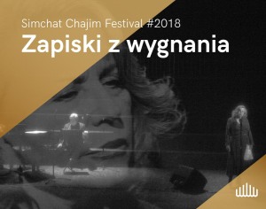 Zapiski z wygnania / Simchat Chajim Festival #2018