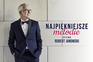 Robert Janowski - „Najpiękniejsze Melodie”