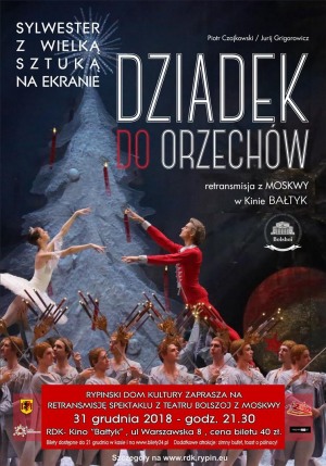 "Dziadek do orzechów"- retransmisja z teatru Bolszoj w Moskwie-Sylwester z Wielką Sztuką na Ekranie