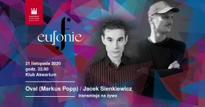 Oval (Markus Popp) / Jacek Sienkiewicz / Festiwal Eufonie
