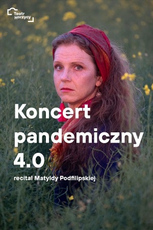 Koncert pandemiczny 4.0 - recital Matyldy Podfilipskiej