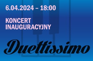 Koncert inaugurujący 8. Międzynarodowy Festiwal Duetów Fortepianowych „Duettissimo”