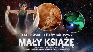 „Mały Książę” - Teatr Piasku Tetiany Galitsyny
