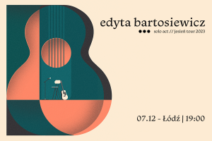  EDYTA BARTOSIEWICZ solo act //  jesień tour 2023