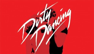 Dirty Dancing.
