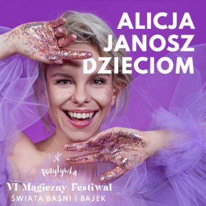 Festiwal Pozytywka 2022 ALICJA JANOSZ DZIECIOM, 26.08.2022 godz. 17:00