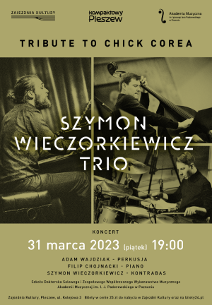 TRIBUTE TO CHICK COREA - SZYMON WIECZORKIEWICZ TRIO - Koncert