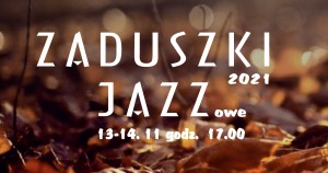 13-14 XI 2021 Zaduszki Jazzowe