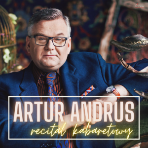 ARTUR ANDRUS-Recital kabaretowy