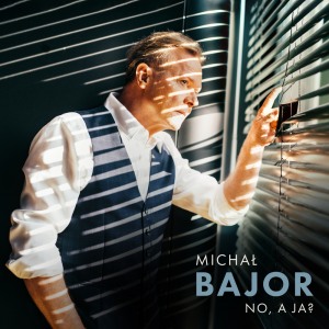 Michał Bajor - „No, a ja?”