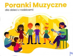 Poranek Muzyczny dla dzieci z rodzicami