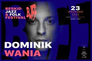 Beskid Jazz i Folk Festival - Koncert z prelekcją - Dominik Wania