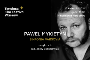 Paweł Mykietyn | Sinfonia Varsovia | „Io” | Timeless Film Festival Warsaw