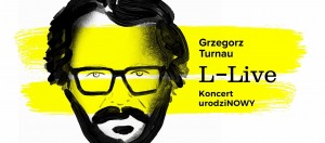Grzegorz Turnau: "L - LIVE" koncert urodziNOWY