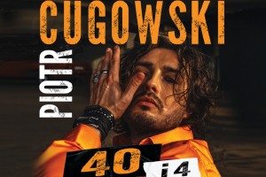 Piotr Cugowski - Trasa koncertowa "40 i 4"