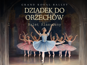 Grand Royal Ballet "Dziadek do orzechów"