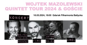 Wojtek Mazolewski Quintet Tour 2024 & FISZ / Artur Rojek / Błażej Król