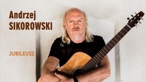 Andrzej Sikorowski  z zespołem - JUBILEUSZ