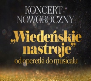 Nadzwyczajny Koncert Noworoczny "Wiedeńskie Nastroje"