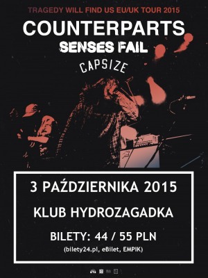 COUNTERPARTS + SENSES FAIL + CAPSIZE | 3.10.2015 | HYDROZAGADKA | Warszawa