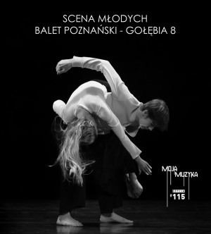MOJA MUZYKA #115 | Scena Młodych – Balet Poznański – Gołębia 8