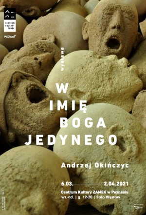 wystawa : "W IMIĘ BOGA JEDYNEGO" Andrzej Okińczyc