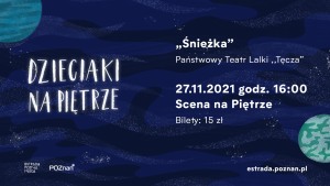 "Śnieżka" Państwowy Teatr Lalki "Tęcza" | Dzieciaki na Piętrze 2021 