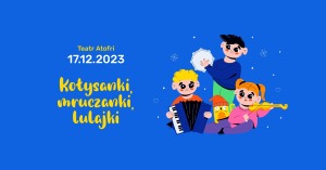 Warsztaty kołysankowe „Kołysanki, mruczanki, lulajki” | Teatr Atofri  | 17.12.2023 | Dzieciaki na Piętrze 2023 | Poznań
