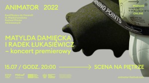 ANIMATOR 2022: Matylda Damięcka i Radek Łukasiewicz – koncert premierowy