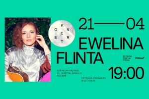 Ewelina Flinta | 21.04.2024 | POZNAŃ | Scena na Piętrze
