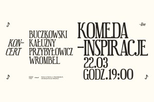 Buczkowski/Kałużny/Przybyłowicz/Wrombel „Komeda-Inspiracje” | 22.03.2024 | POZNAŃ | Scena na Piętrze