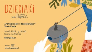 "Potworczaki i dźwiękowyje” Teatr Fuzja | Dzieciaki na Piętrze 2022