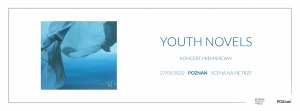 YOUTH NOVELS | POZNAŃ | 27.05.22 | Scena na Piętrze