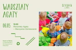 Warsztat „Warzywne zamieszanie” (dla grup) | Warsztaty Agaty | 6.05.2024 | Dzieciaki na Piętrze 2024 | Poznań