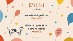 Warsztaty fotograficzne „Teatr cieni” – Weronika Jędrzejczak | Dzieciaki na Piętrze 2022