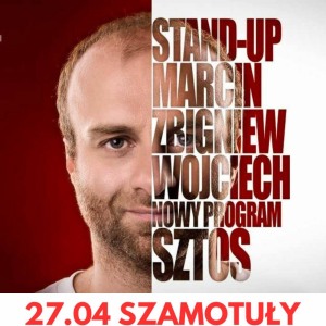 Stand-up Marcin Zbigniew Wojciech | Program SZTOS | Szamotuły