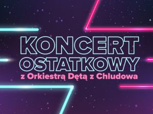 Koncert Ostatkowy Orkiestry Dętej z Chludowa