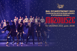 Sylwester 2023 z koncertem Zespołu "Mazowsze"