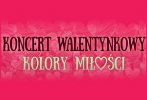 Koncert Walentynkowy- Kolory Miłości