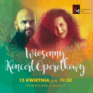 Wiosenny  Koncert  Operetkowy               Justyna Sławiec - Korzeń , Mateusz Zajdel , Zespół  Strauss Ensemble