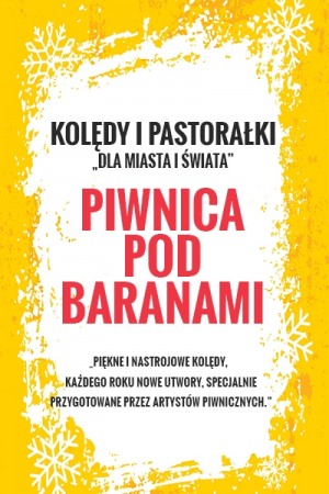 Piwnica Pod Baranami - Kolędy i Pastorałki "Dla Miasta i Świata”	