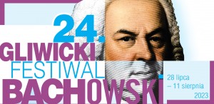 XXIV  Gliwicki Festiwal Bachowski 28.07.2023