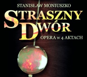 Opera Straszny dwór w Jeleniej Górze w ramach I Edycji Karkonoskiego Festiwalu Operowego