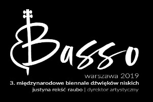 BASSO 3. Miedzynarodowe Biennale Dżwięków Niskich. Baroque +