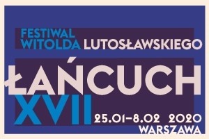 Festiwal Witolda Lutosławskiego – Łańcuch XVII - Lutosławski, Prokofiew, Ives