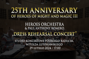 25TH ANNIVERSARY OF HEROES OF MIGHT AND MAGIC III - Heroes Orchestra & Paul Anthony Romero koncert 1 - czwartek 29 lutego 2024, godz. 17.00