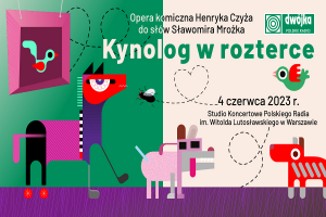 Kynolog w rozterce - opera komiczna w jednym akcie z prologiem  4. 06. 2023, godz. 18.00