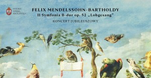 II Symfonia B-dur op. 52 „Lobgesang” / Felix Mendelssohn-Bartholdy – Koncert jubileuszowy